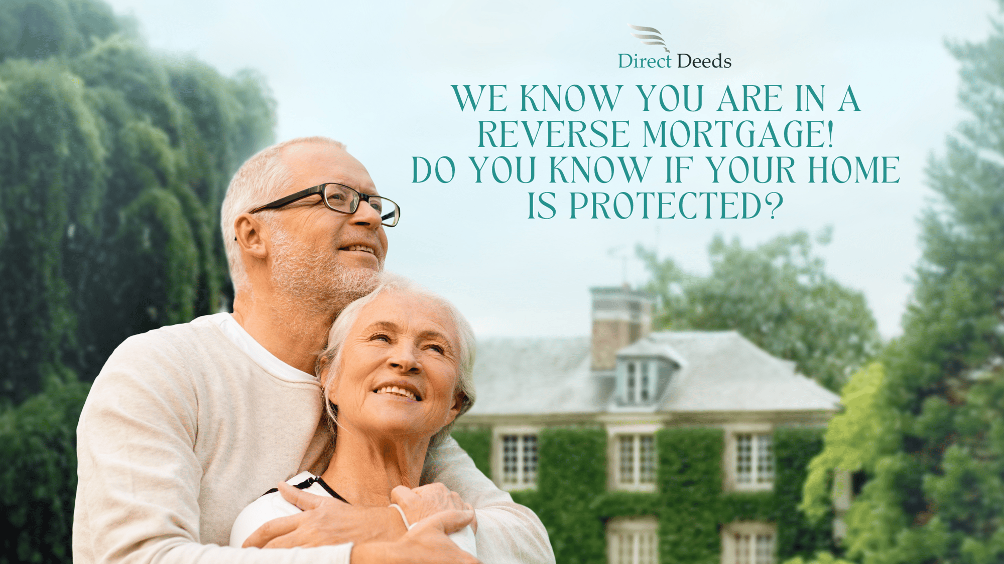 WE KNOW YOU ARE IN A REVERSE MORTGAGE!